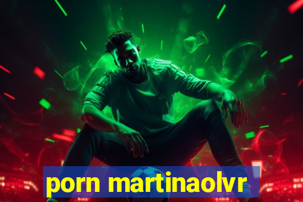 porn martinaolvr